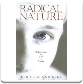 Radical Nature: Rediscovering the Soul of Matter